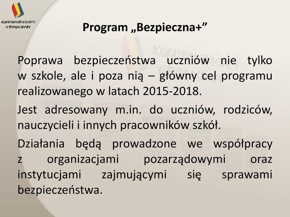 do uczniów, rodziców, nauczycieli i innych pracowników szkół.