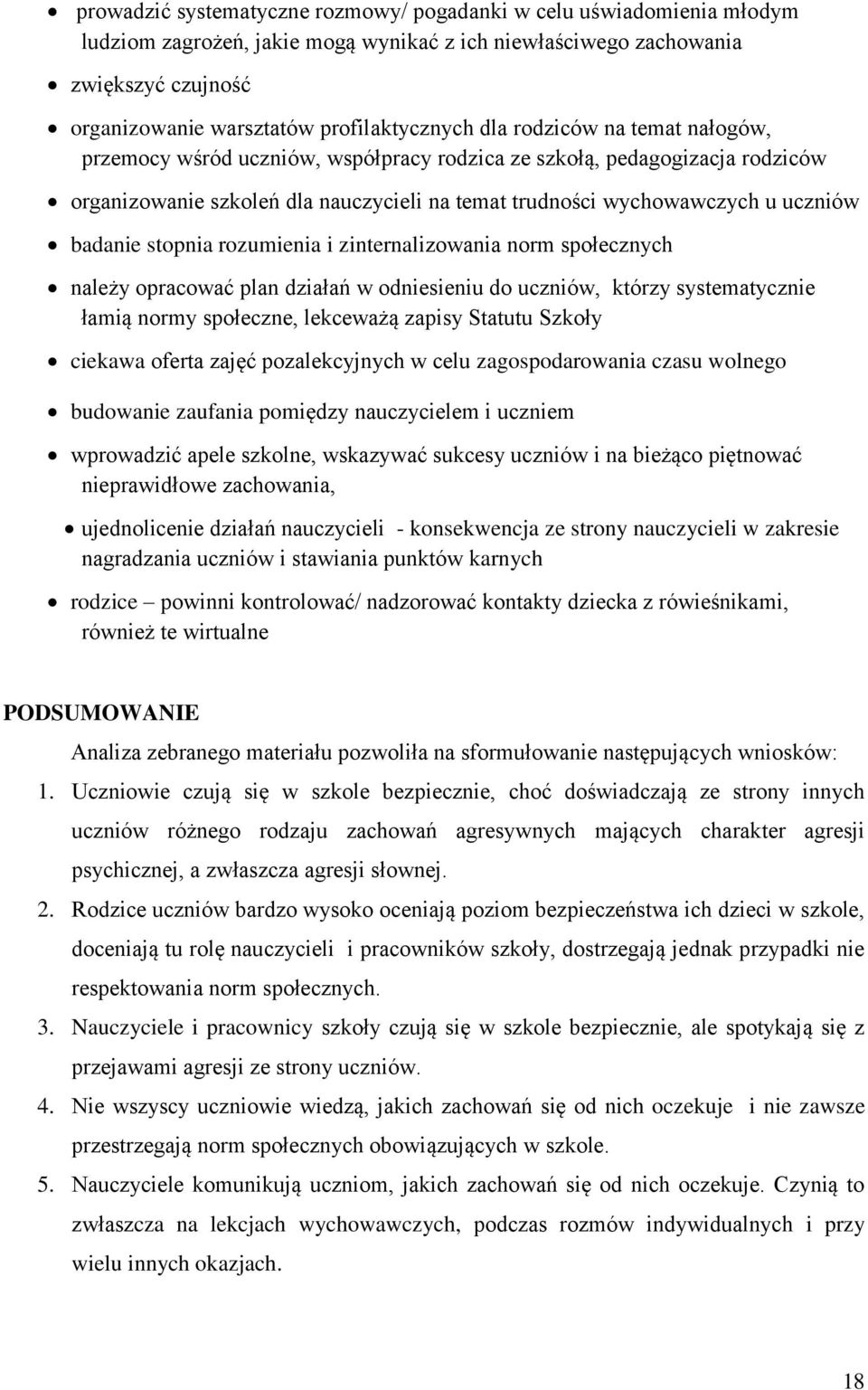 stopnia rozumienia i zinternalizowania norm społecznych należy opracować plan działań w odniesieniu do uczniów, którzy systematycznie łamią normy społeczne, lekceważą zapisy Statutu Szkoły ciekawa