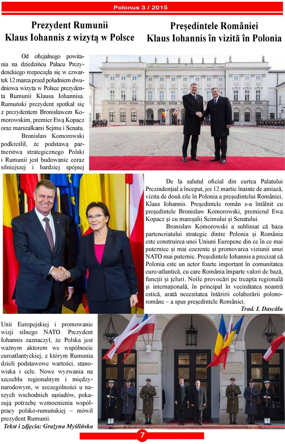 Rumuński prezydent spotkał się z prezydentem Bronisławem Komorowskim, premier Ewą Kopacz oraz marszałkami Sejmu i Senatu.