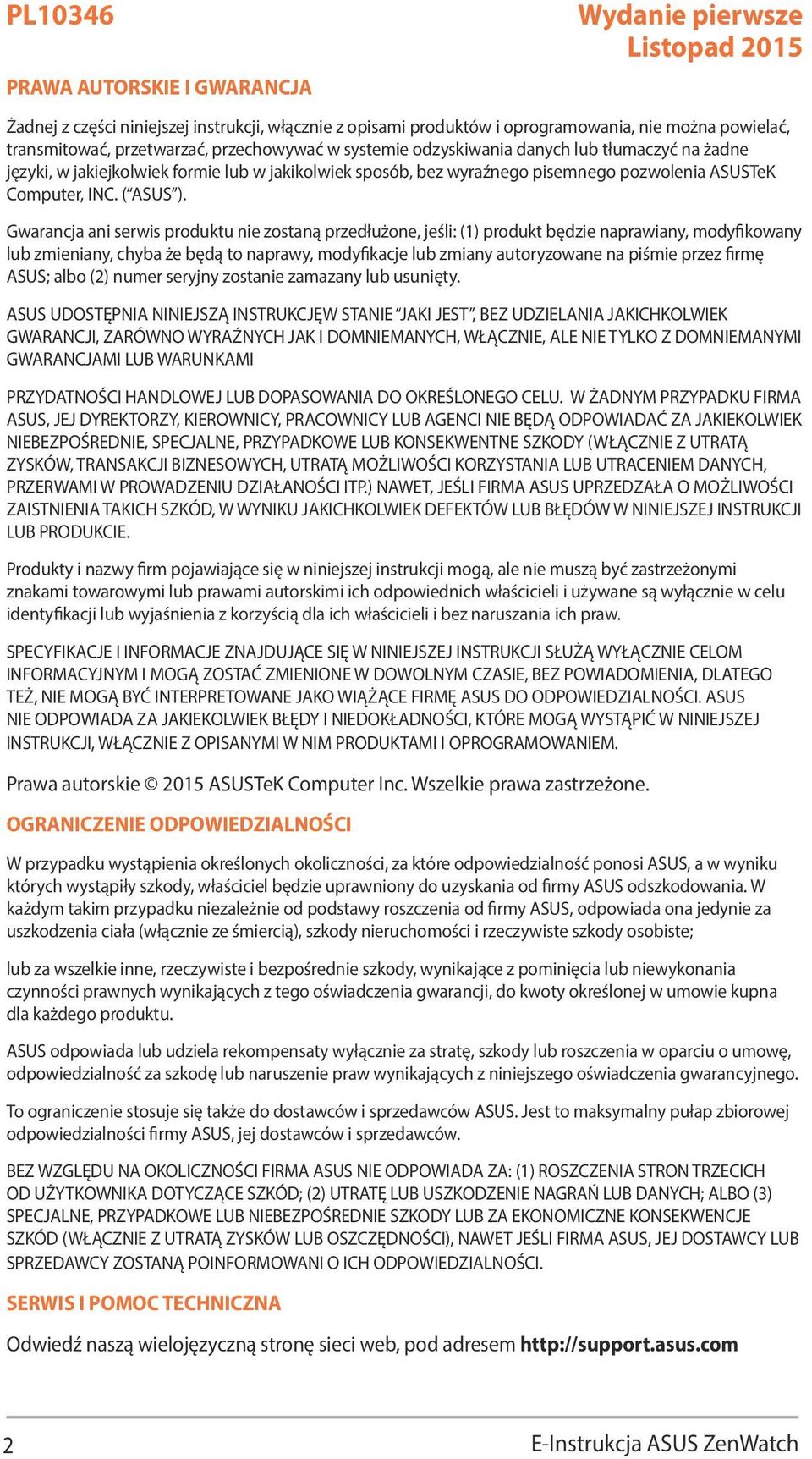 Gwarancja ani serwis produktu nie zostaną przedłużone, jeśli: (1) produkt będzie naprawiany, modyfikowany lub zmieniany, chyba że będą to naprawy, modyfikacje lub zmiany autoryzowane na piśmie przez