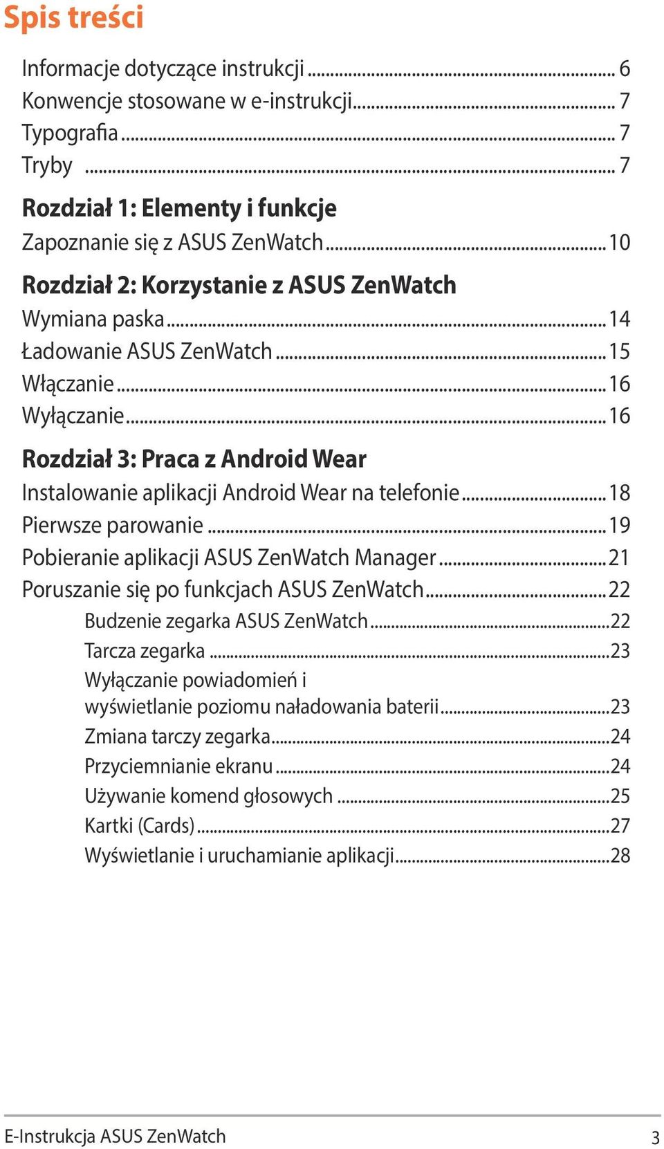 ..16 Rozdział 3: Praca z Android Wear Instalowanie aplikacji Android Wear na telefonie...18 Pierwsze parowanie...19 Pobieranie aplikacji ASUS ZenWatch Manager.