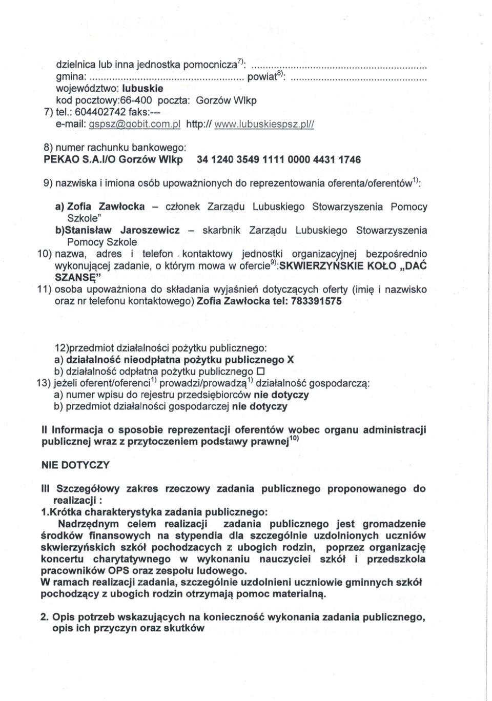 S.A.l/O Gorzów Wlkp 34 1240 3549 1111 0000 4431 1746 9) nazwiska i imiona osób upoważn ionych do reprezentowania oferenta/oferent ów" ; a) Zofia Zawłockcl - członek Zarządu Lubuskiego Stowarzyszenia