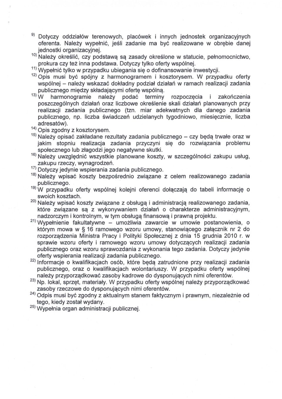 11) Wypełnić tylko w przypadku ubiegania się o dofinansowanie inwestycji. 12) Opis musi być spójny z harmonogramem i kosztorysem.