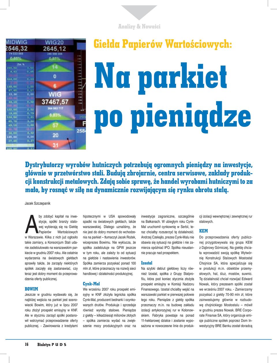 Zdają sobie sprawę, że handel wyrobami hutniczymi to za mało, by rosnąć w siłę na dynamicznie rozwijającym się rynku obrotu stalą.