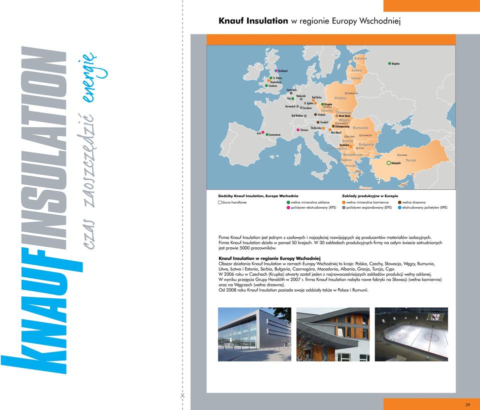 Macedonia Albania Grecja ATENY Bułgaria SOFIA Eskişehir ANKAA Turcja Cypr Siedziby Knauf Insulation, Europa Wschodnia Zakłady produkcyjne w Europie biura handlowe wełna mineralna szklana wełna