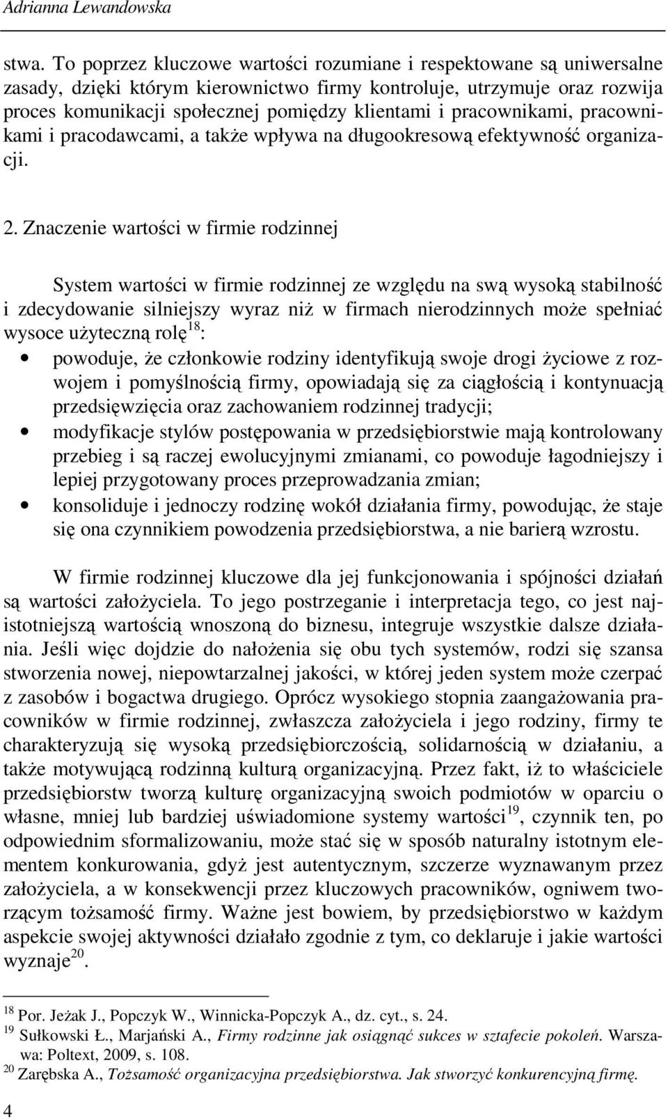 pracownikami, pracownikami i pracodawcami, a także wpływa na długookresową efektywność organizacji. 2.