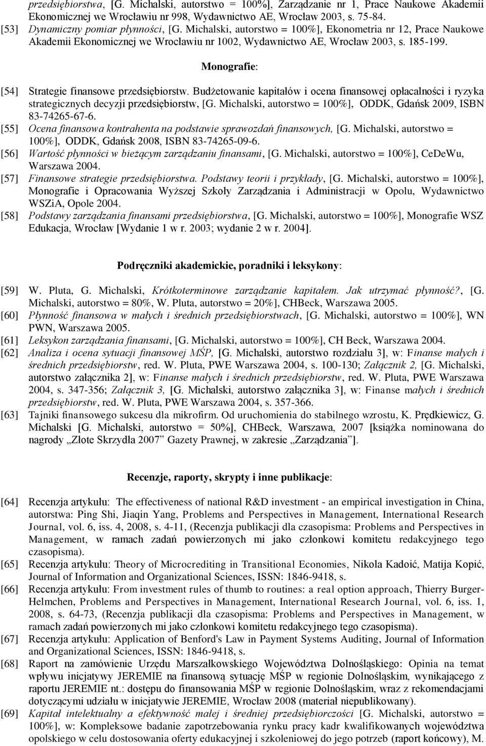 Monografie: [54] Strategie finansowe przedsiębiorstw. Budżetowanie kapitałów i ocena finansowej opłacalności i ryzyka strategicznych decyzji przedsiębiorstw, [G.