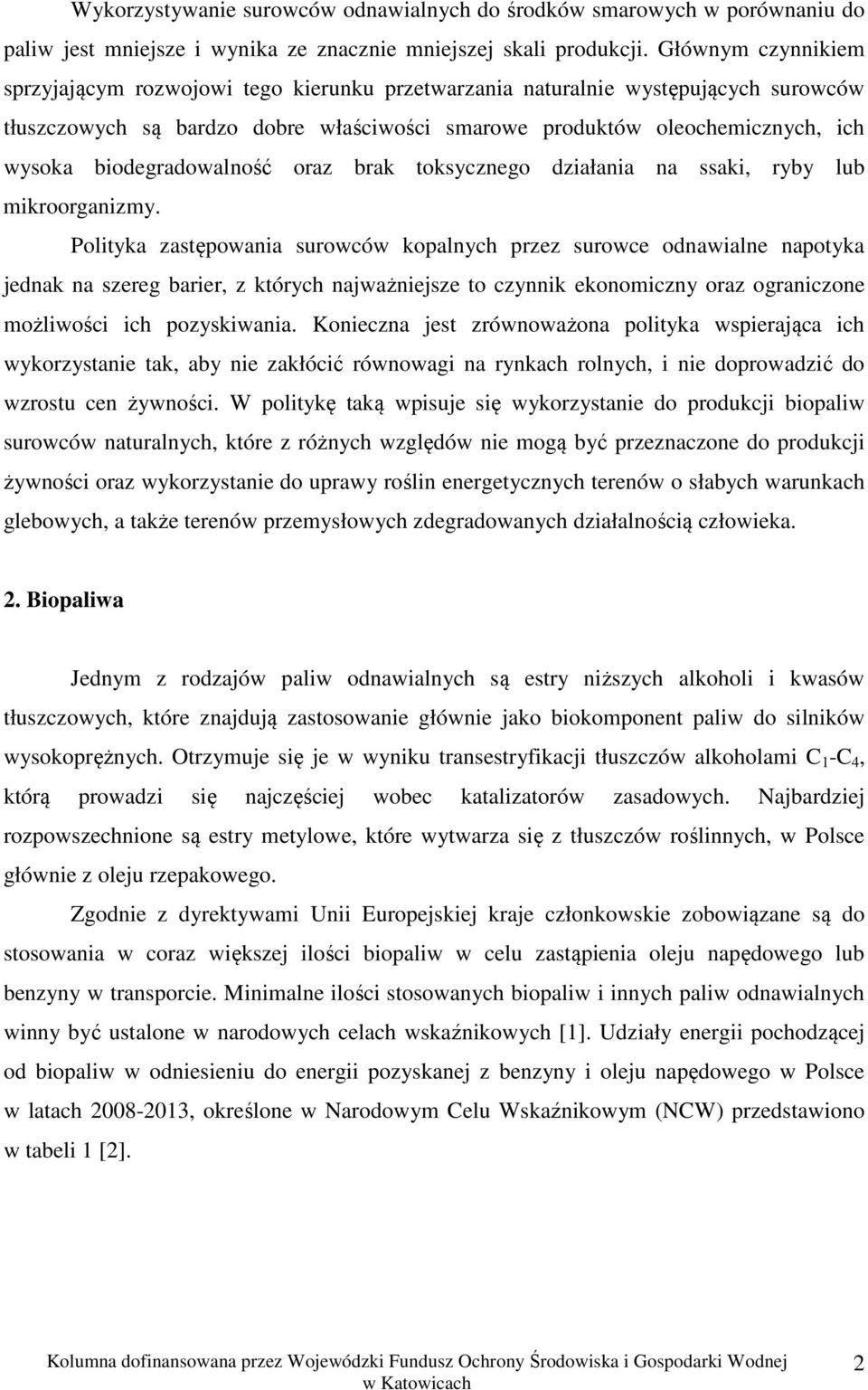 biodegradowalność oraz brak toksycznego działania na ssaki, ryby lub mikroorganizmy.