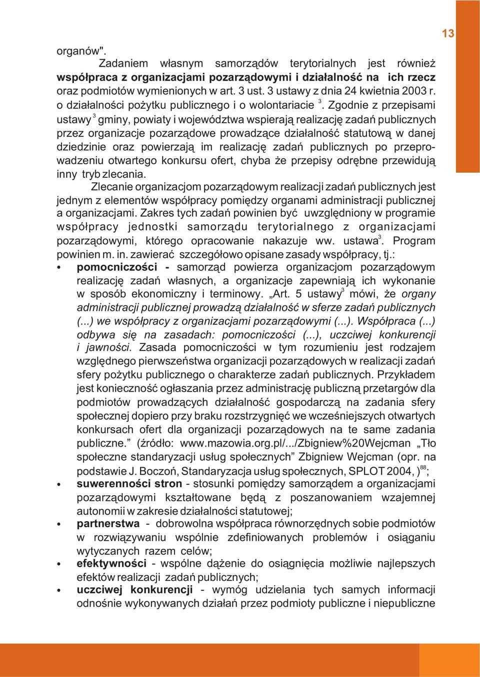 3 ustawy z dnia 24 kwietnia 2003 r. 3 o dzia³alnoœci po ytku publicznego i o wolontariacie.