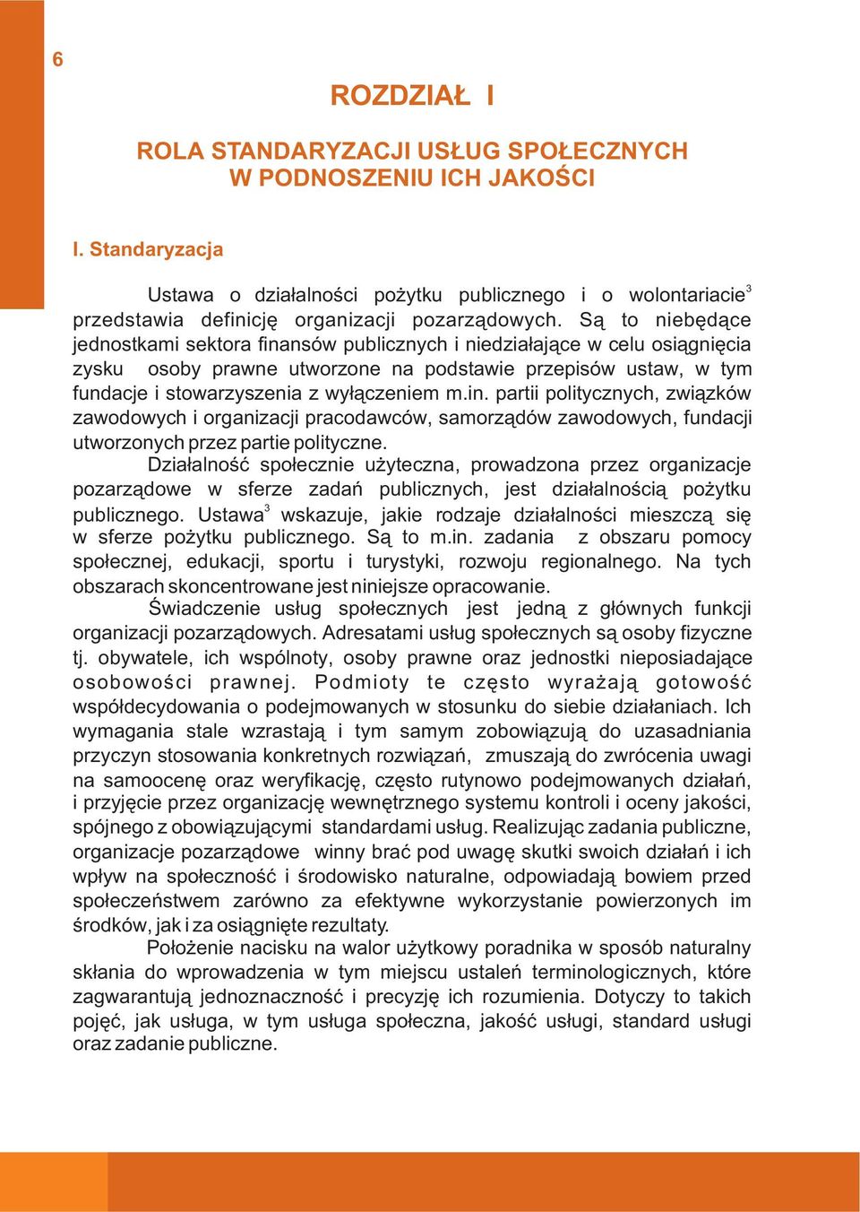 in. partii politycznych, zwi¹zków zawodowych i organizacji pracodawców, samorz¹dów zawodowych, fundacji utworzonych przez partie polityczne.