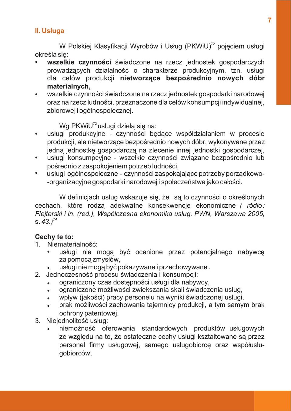 us³ugi dla celów produkcji nietworz¹ce bezpoœrednio nowych dóbr materialnych, wszelkie czynnoœci œwiadczone na rzecz jednostek gospodarki narodowej oraz na rzecz ludnoœci, przeznaczone dla celów