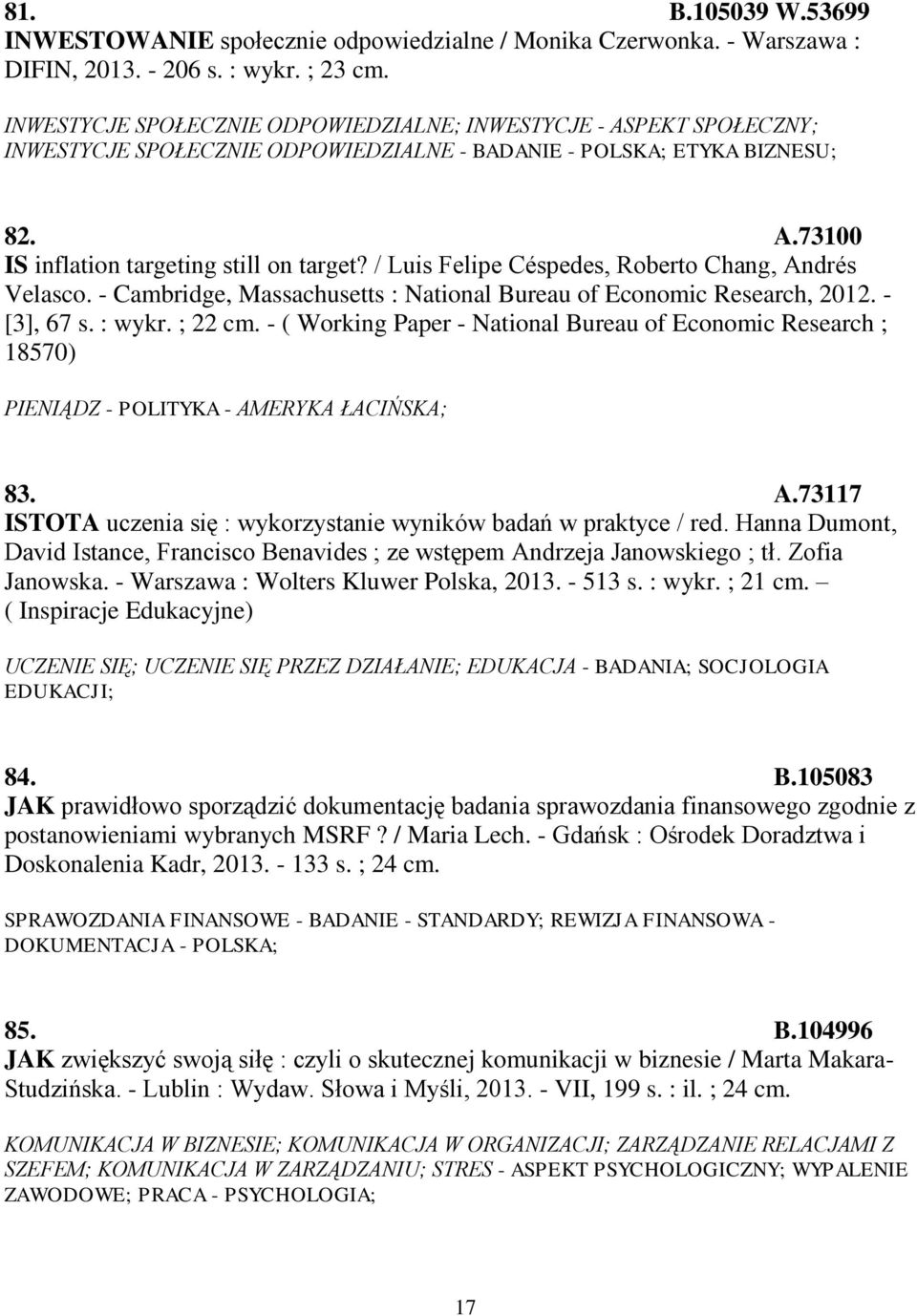 / Luis Felipe Céspedes, Roberto Chang, Andrés Velasco. - Cambridge, Massachusetts : National Bureau of Economic Research, 2012. - [3], 67 s. : wykr. ; 22 cm.