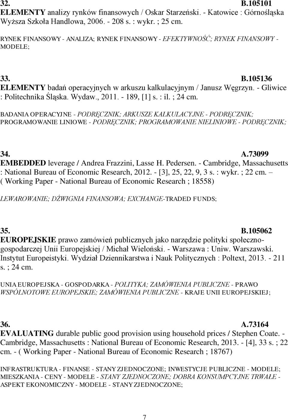 Wydaw., 2011. - 189, [1] s. : il. ; 24 cm. BADANIA OPERACYJNE - PODRĘCZNIK; ARKUSZE KALKULACYJNE - PODRĘCZNIK; PROGRAMOWANIE LINIOWE - PODRĘCZNIK; PROGRAMOWANIE NIELINIOWE - PODRĘCZNIK; 34. A.73099 EMBEDDED leverage / Andrea Frazzini, Lasse H.