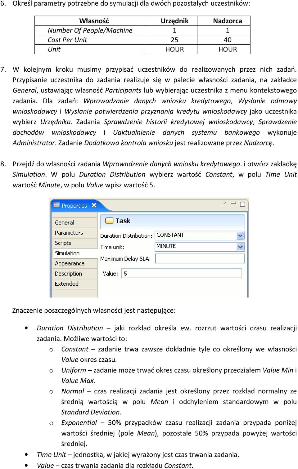 Przypisanie uczestnika do zadania realizuje się w palecie własności zadania, na zakładce General, ustawiając własność Participants lub wybierając uczestnika z menu kontekstowego zadania.