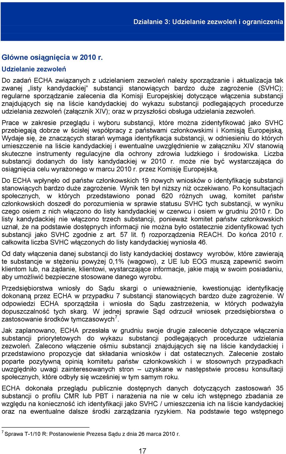 sporządzanie zalecenia dla Komisji Europejskiej dotyczące włączenia substancji znajdujących się na liście kandydackiej do wykazu substancji podlegających procedurze udzielania zezwoleń (załącznik