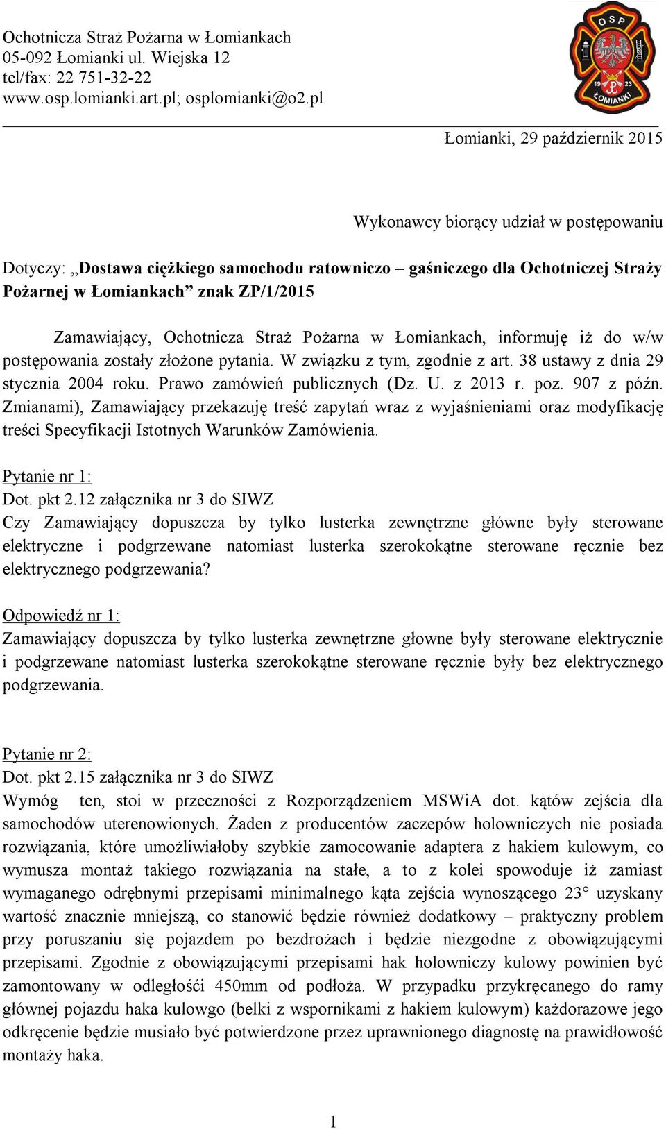 Prawo zamówień publicznych (Dz. U. z 2013 r. poz. 907 z późn. Zmianami), Zamawiający przekazuję treść zapytań wraz z wyjaśnieniami oraz modyfikację treści Specyfikacji Istotnych Warunków Zamówienia.