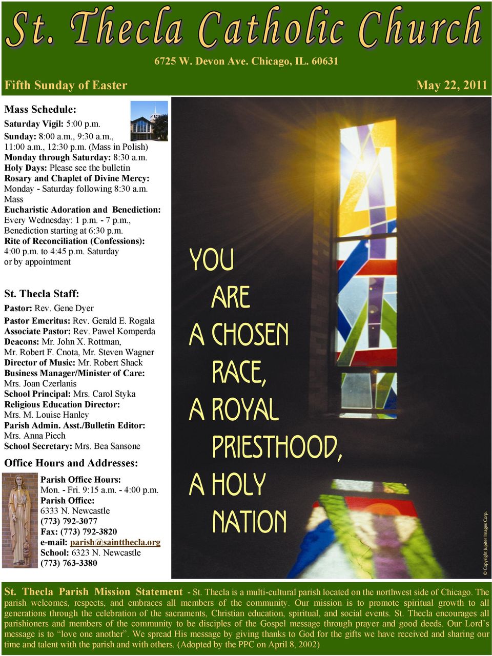 m. Rite of Reconciliation (Confessions): 4:00 p.m. to 4:45 p.m. Saturday or by appointment St. Thecla Staff: Pastor: Rev. Gene Dyer Pastor Emeritus: Rev. Gerald E. Rogala Associate Pastor: Rev.