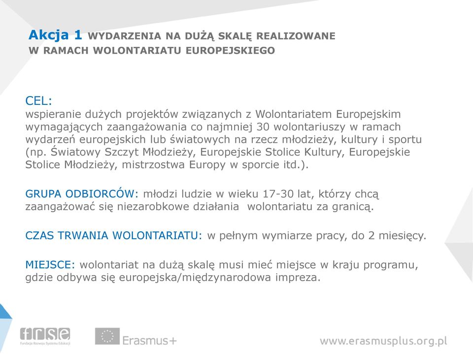 Światowy Szczyt Młodzieży, Europejskie Stolice Kultury, Europejskie Stolice Młodzieży, mistrzostwa Europy w sporcie itd.).