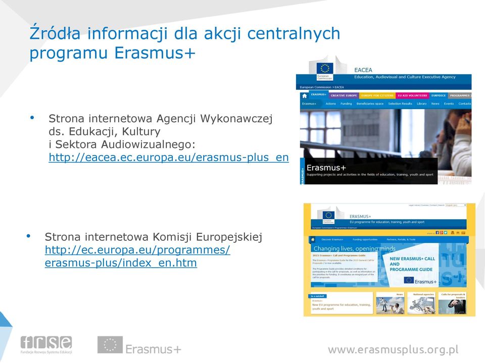 Edukacji, Kultury i Sektora Audiowizualnego: http://eacea.ec.europa.