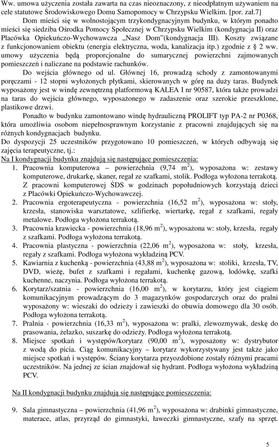 Nasz Dom (kondygnacja III). Koszty związane z funkcjonowaniem obiektu (energia elektryczna, woda, kanalizacja itp.) zgodnie z 2 ww.