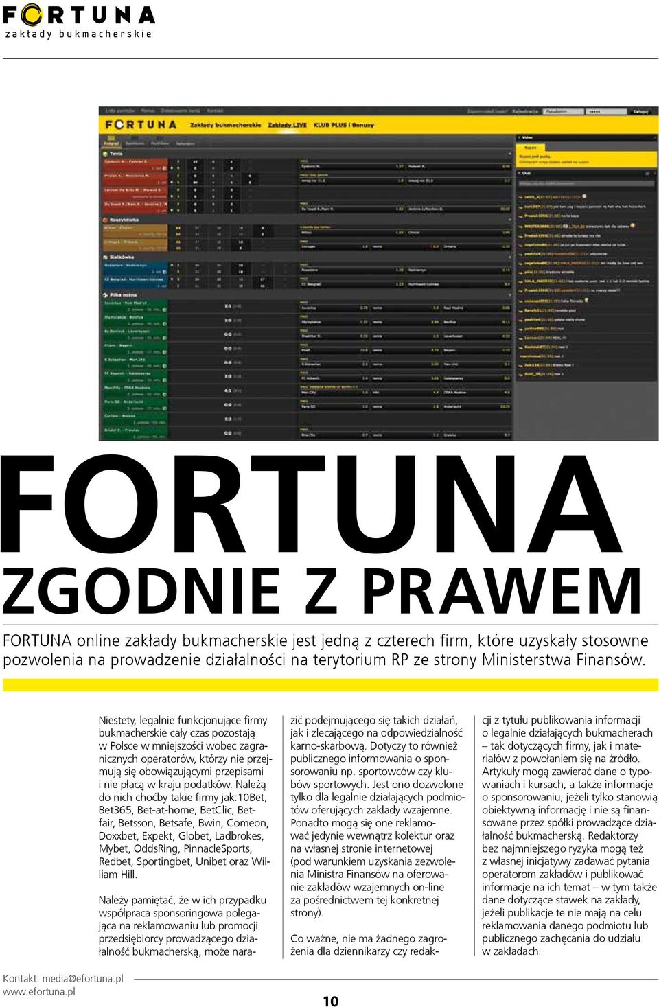 Niestety, legalnie funkcjonujące firmy bukmacherskie cały czas pozostają w Polsce w mniejszości wobec zagranicznych operatorów, którzy nie przejmują się obowiązującymi przepisami i nie płacą w kraju