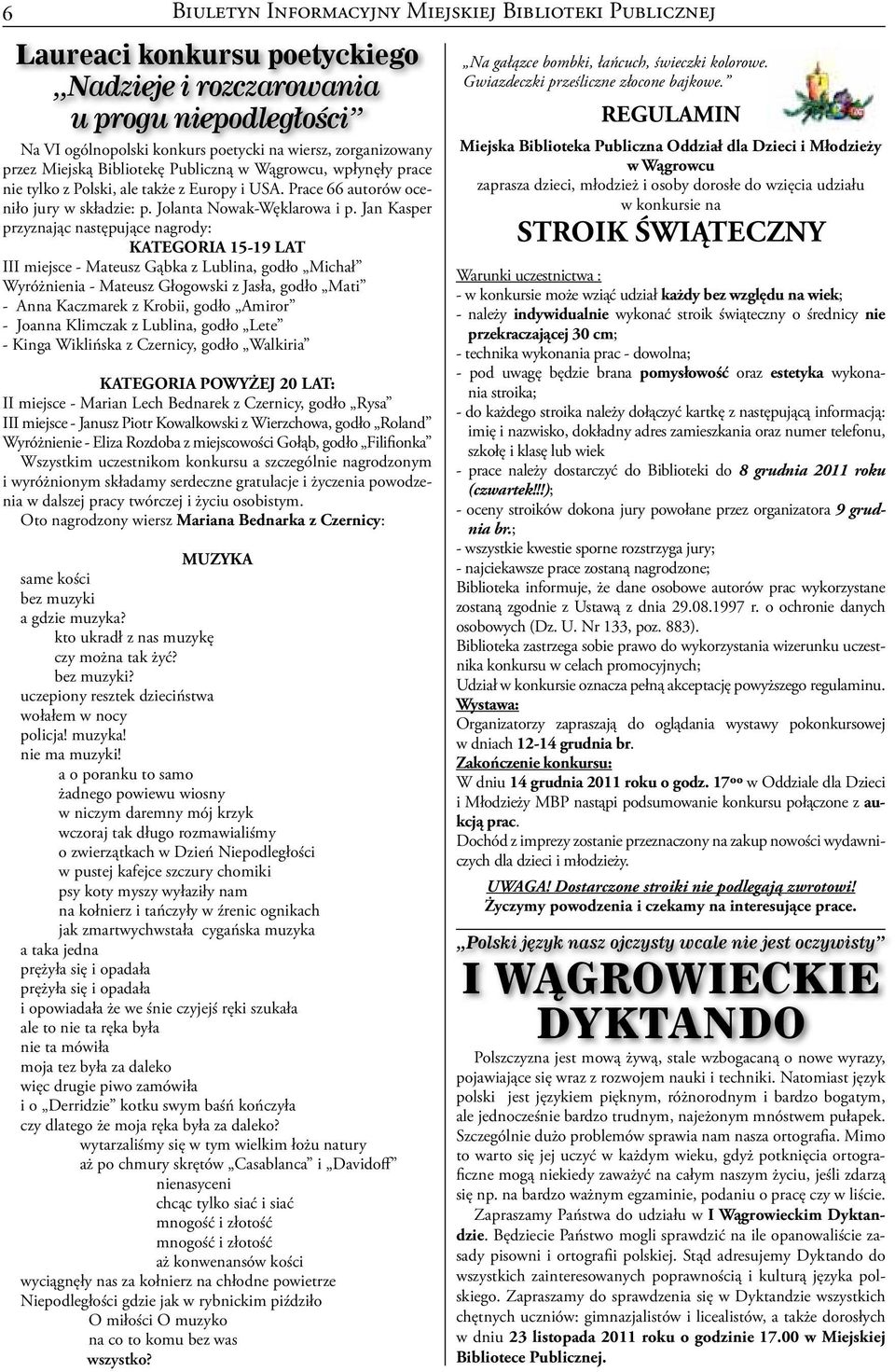 Jan Kasper przyznając następujące nagrody: KATEGORIA 15-19 LAT III miejsce - Mateusz Gąbka z Lublina, godło Michał Wyróżnienia - Mateusz Głogowski z Jasła, godło Mati - Anna Kaczmarek z Krobii, godło