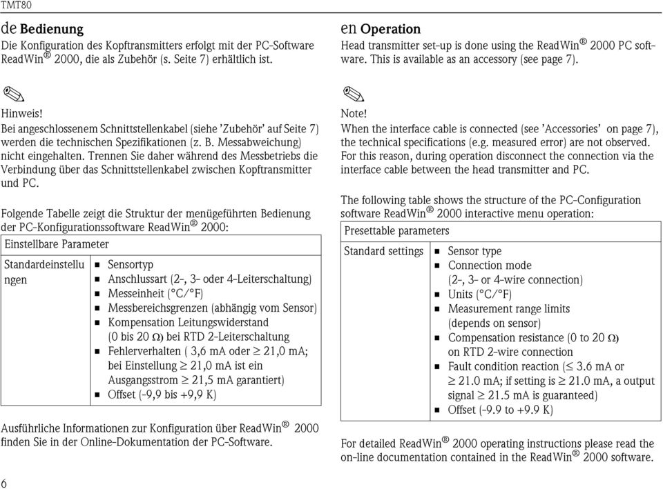 Trennen Sie daher während des Messbetriebs die Verbindung über das Schnittstellenkabel zwischen Kopftransmitter und PC.