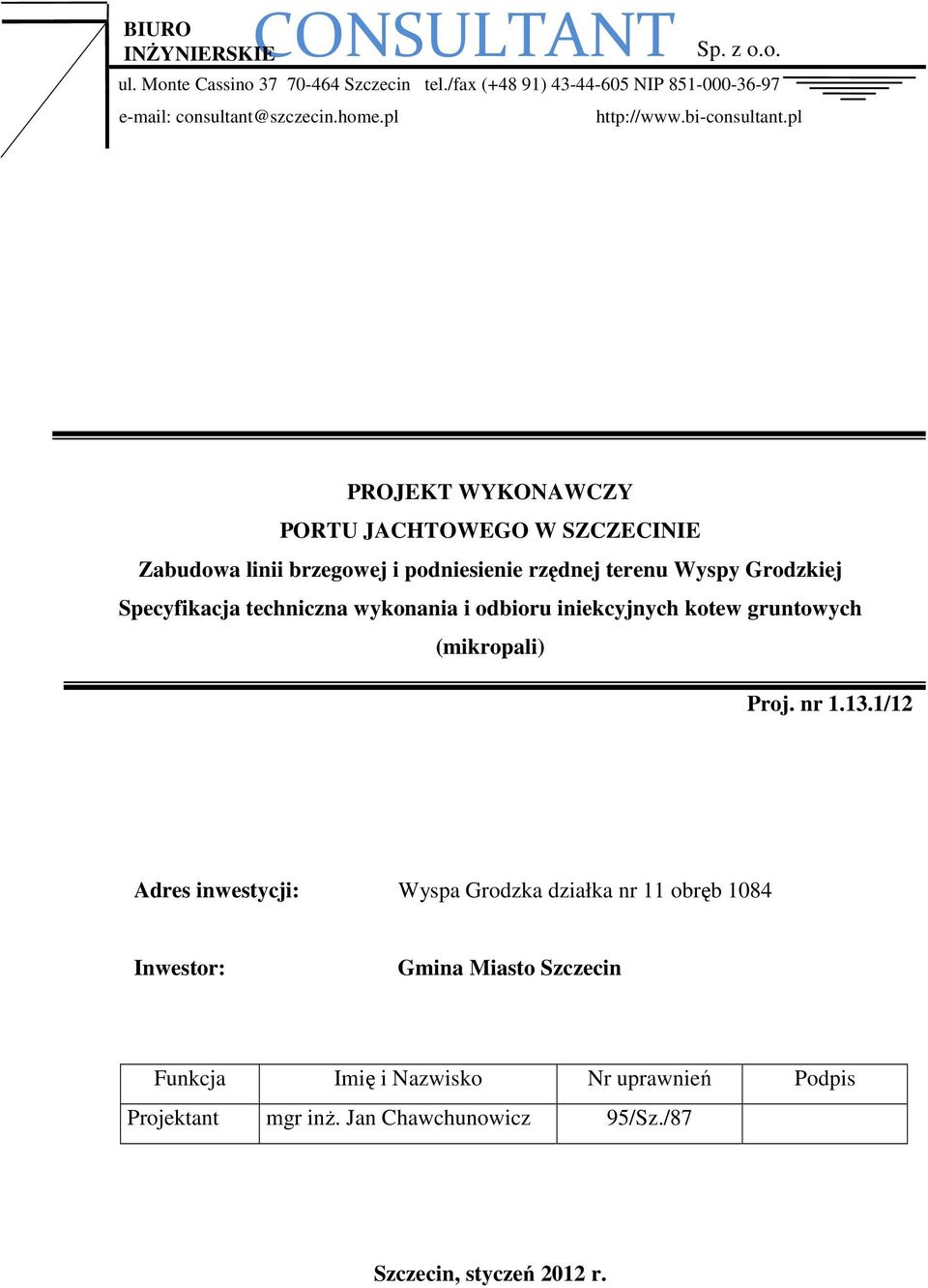 pl PROJEKT WYKONAWCZY PORTU JACHTOWEGO W SZCZECINIE Zabudowa linii brzegowej i podniesienie rzędnej terenu Wyspy Grodzkiej Specyfikacja techniczna