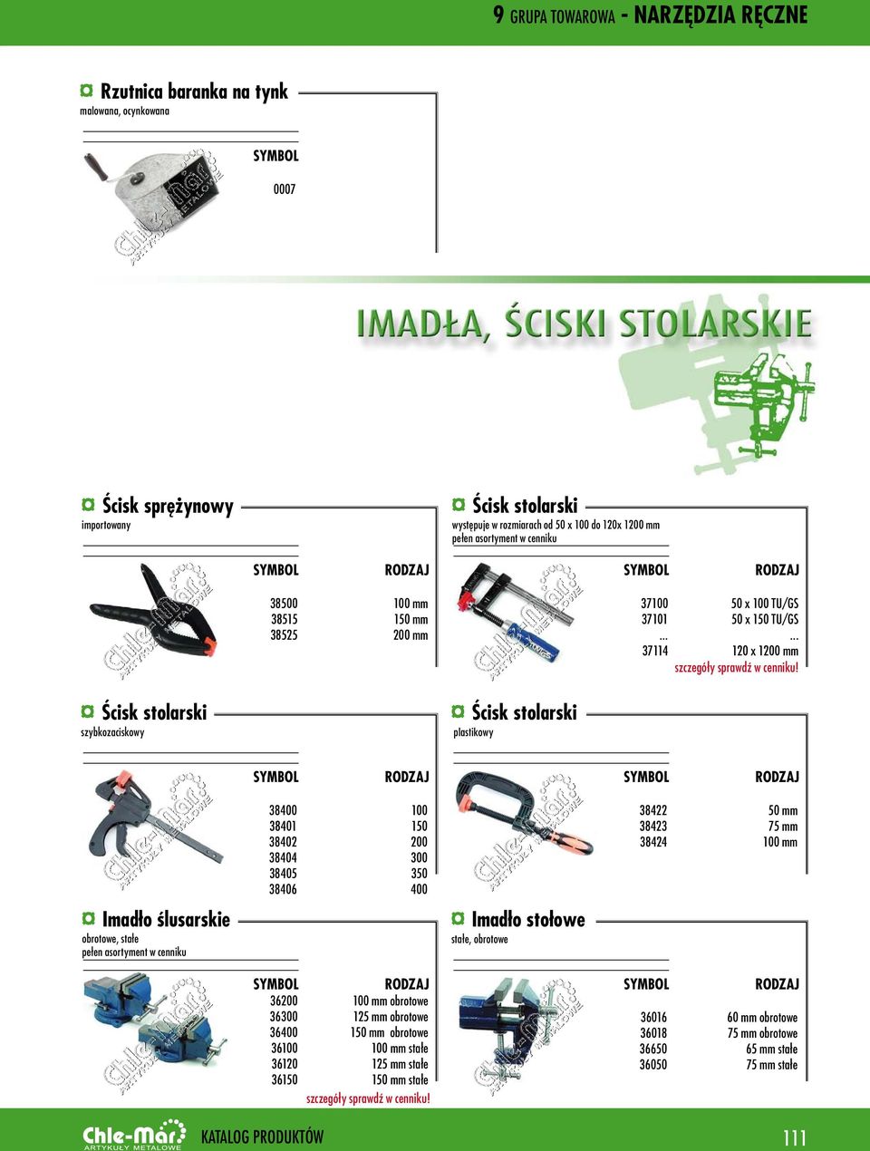 ślusarskie obrotowe, stałe 38400 38401 38402 38404 38405 38406 100 150 200 300 350 400 Imadło stołowe stałe, obrotowe 38422 38423 38424 50 mm 75 mm 100 mm 36200 100 mm obrotowe 36300 125