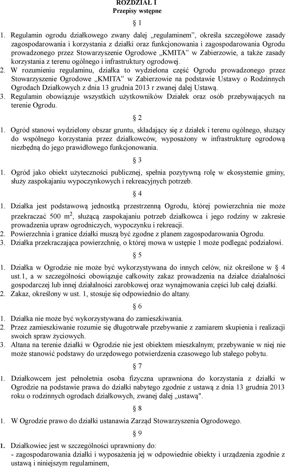 Stowarzyszenie Ogrodowe KMITA w Zabierzowie, a także zasady korzystania z terenu ogólnego i infrastruktury ogrodowej. 2.