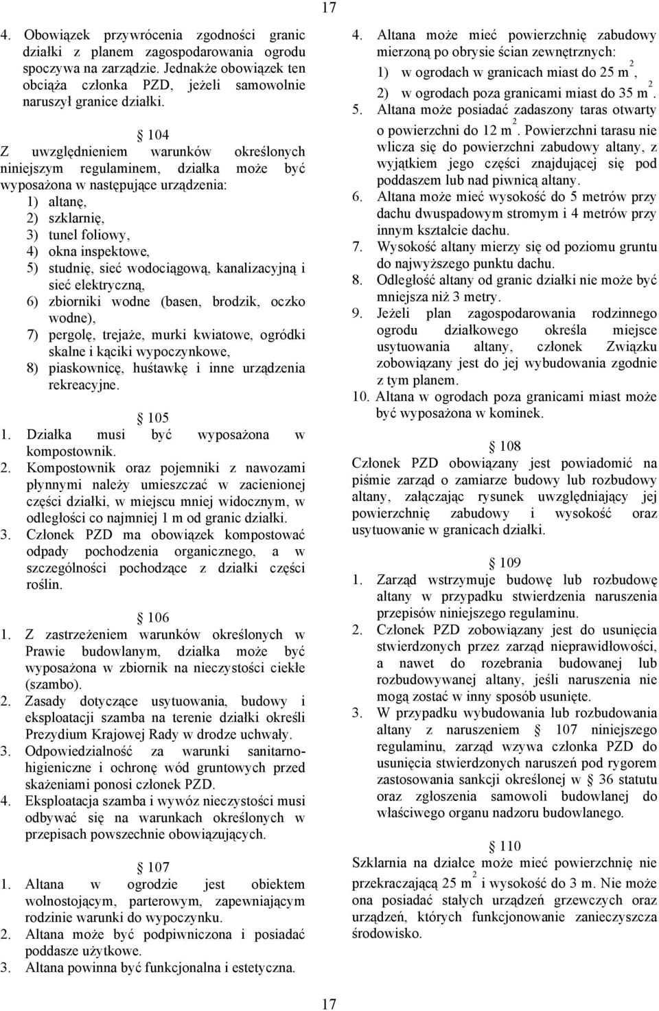 wodociągową, kanalizacyjną i sieć elektryczną, 6) zbiorniki wodne (basen, brodzik, oczko wodne), 7) pergolę, trejaże, murki kwiatowe, ogródki skalne i kąciki wypoczynkowe, 8) piaskownicę, huśtawkę i