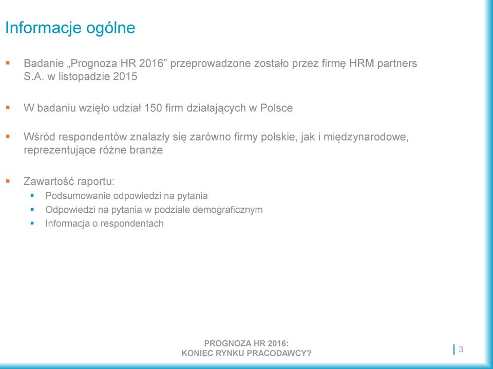 się zarówno firmy polskie, jak i międzynarodowe, reprezentujące różne branże Zawartość raportu: