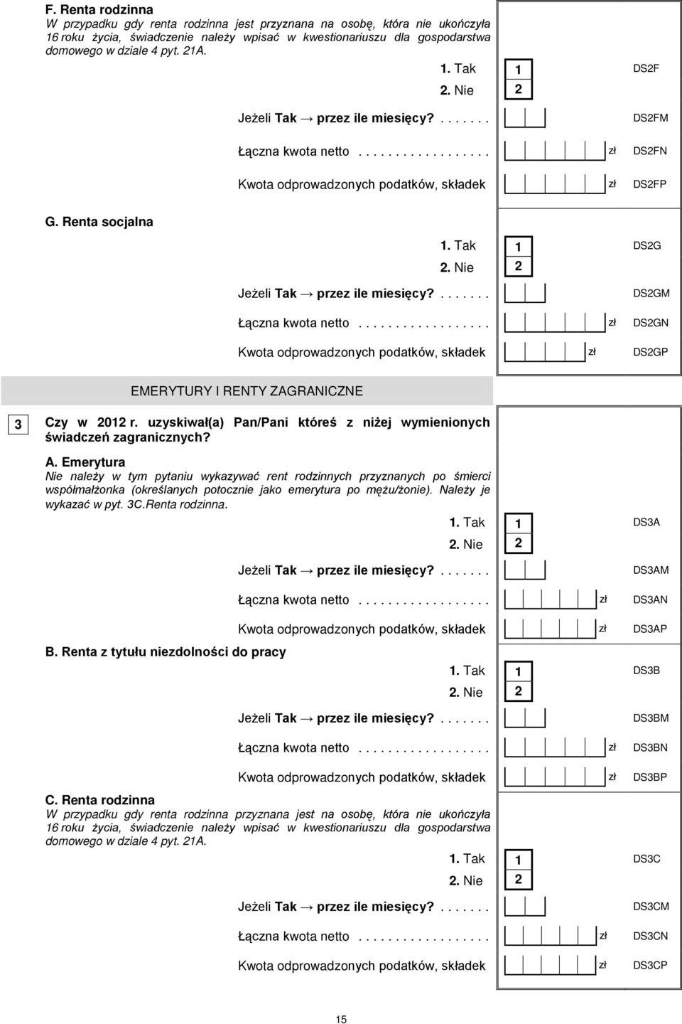 .. DSGN Kwota odprowadzonych podatków, składek DSGP EMERYTURY I RENTY ZAGRANICZNE Czy w 01 r. uzyskiwał(a) Pan/Pani któreś z niżej wymienionych świadczeń zagranicznych? A.