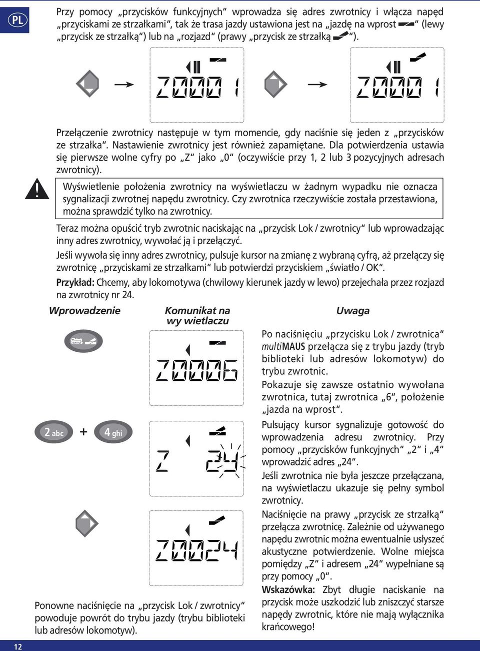 Dla potwierdzenia ustawia się pierwsze wolne cyfry po Z jako 0 (oczywiście przy 1, 2 lub 3 pozycyjnych adresach zwrotnicy).