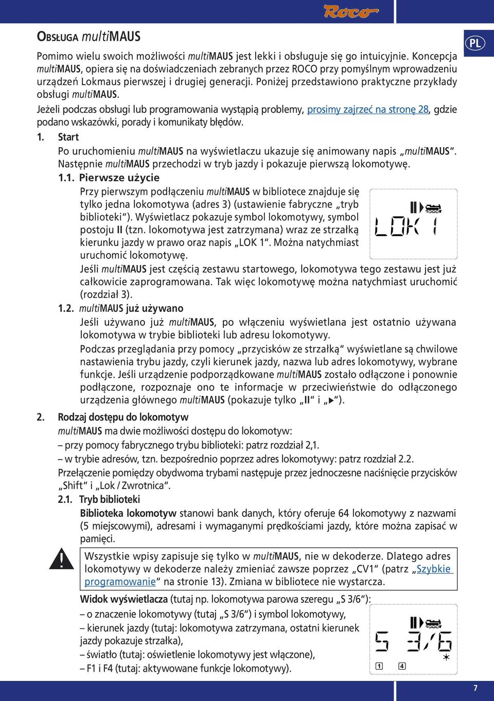 Poniżej przedstawiono praktyczne przykłady obsługi multimaus.