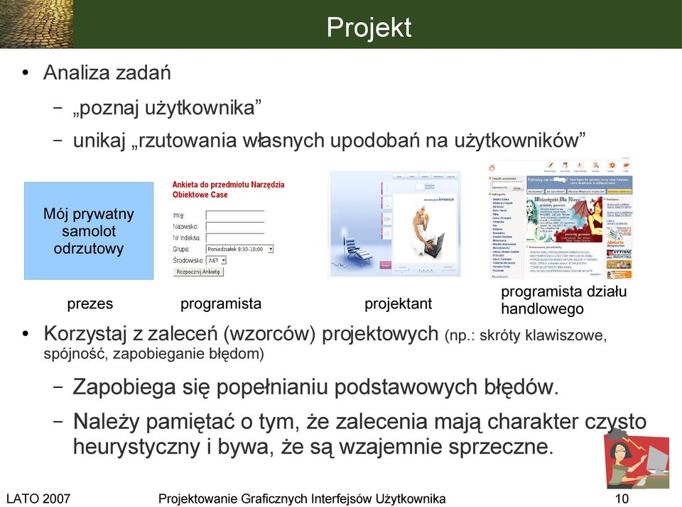 : skróty klawiszowe, spójność, zapobieganie błędom) Zapobiega się popełnianiu podstawowych błędów.