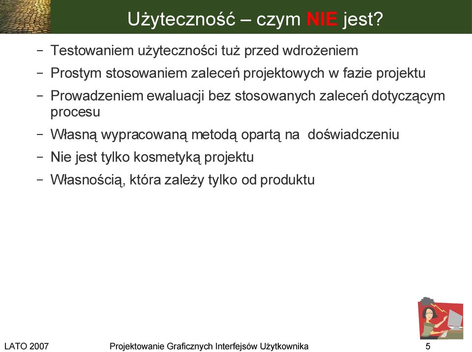 projektu Prowadzeniem ewaluacji bez stosowanych zaleceń dotyczącym procesu Własną wypracowaną