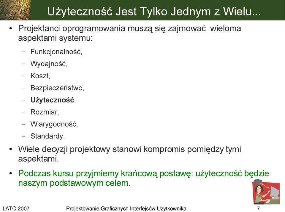 Koszt, Bezpieczeństwo, Użyteczność, Rozmiar, Wiarygodność, Standardy.