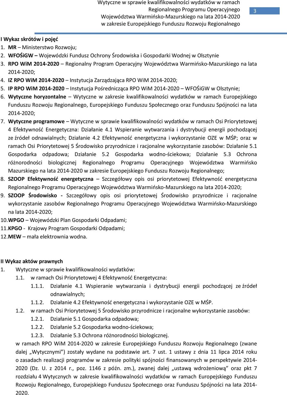 IP RPO WiM 2014-2020 Instytucja Pośrednicząca RPO WiM 2014-2020 WFOŚiGW w Olsztynie; 6.