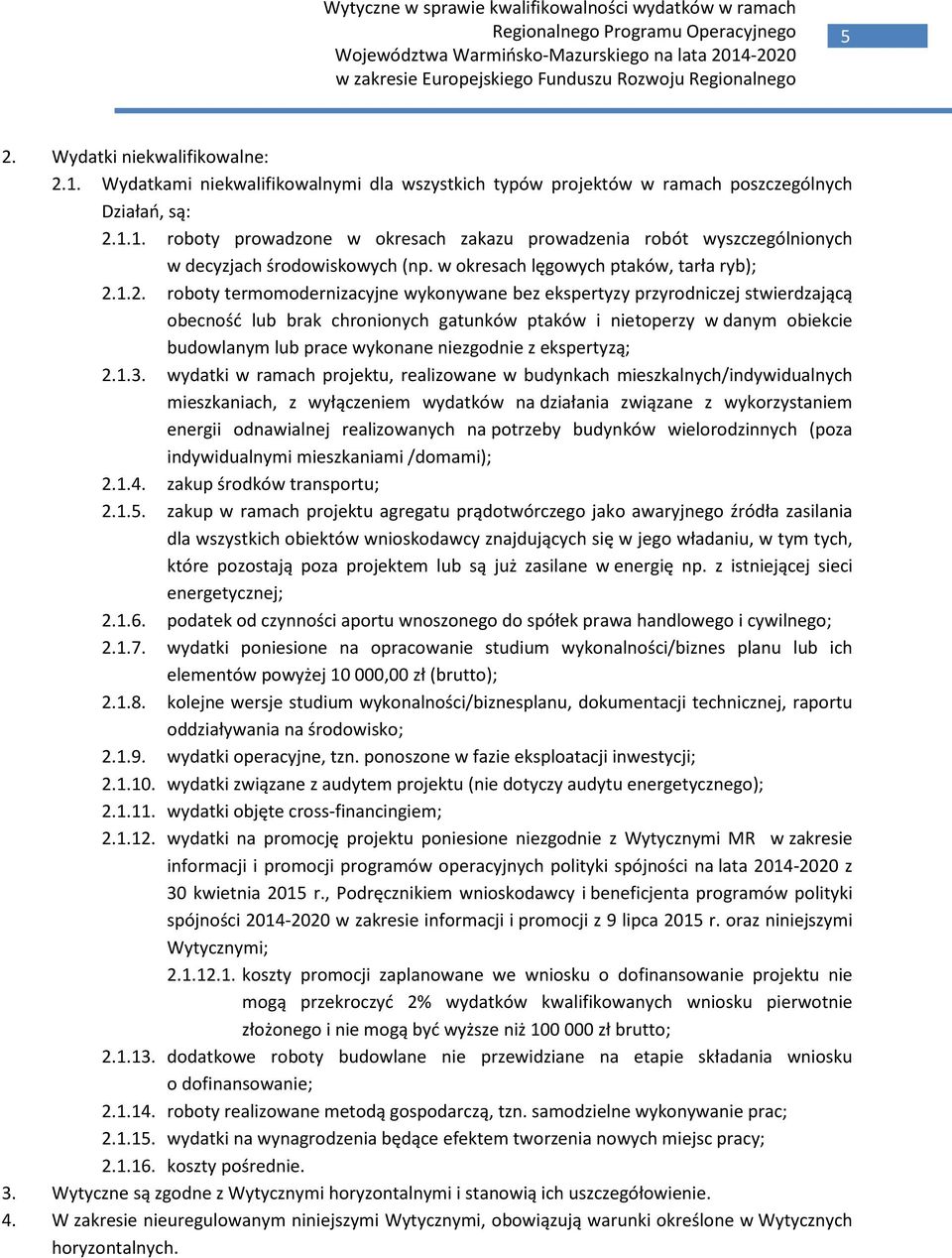 1.2. roboty termomodernizacyjne wykonywane bez ekspertyzy przyrodniczej stwierdzającą obecność lub brak chronionych gatunków ptaków i nietoperzy w danym obiekcie budowlanym lub prace wykonane