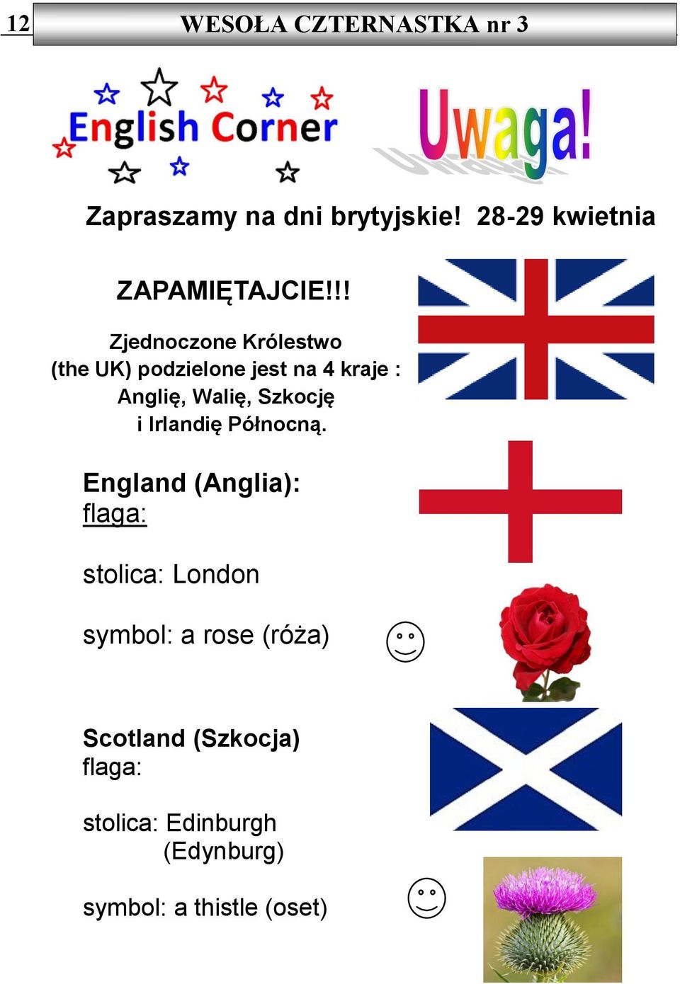 !! Zjednoczone Królestwo (the UK) podzielone jest na 4 kraje : Anglię, Walię,