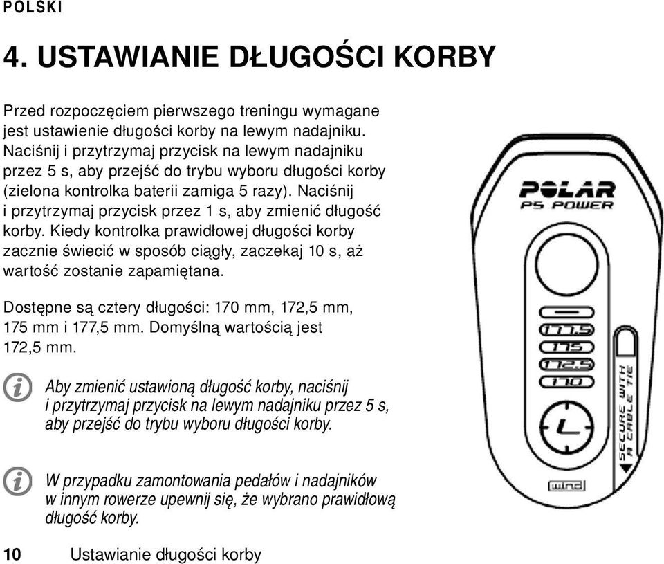 Naciśnij i przytrzymaj przycisk przez 1 s, aby zmienić długość korby. Kiedy kontrolka prawidłowej długości korby zacznie świecić w sposób ciągły, zaczekaj 10 s, aż wartość zostanie zapamiętana.