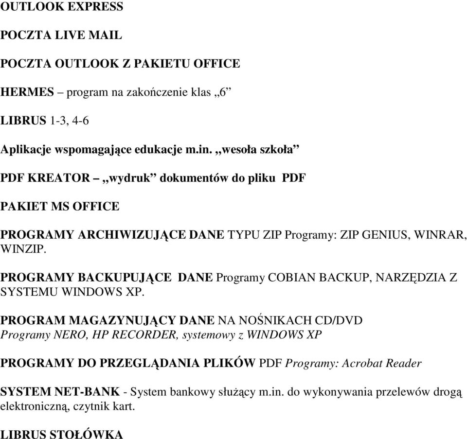 PROGRAMY BACKUPUJĄCE DANE Programy COBIAN BACKUP, NARZĘDZIA Z SYSTEMU WINDOWS XP.