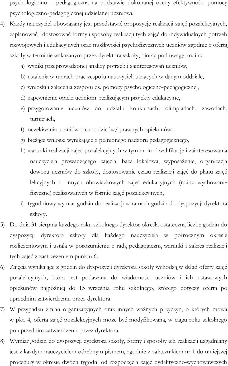 edukacyjnych oraz możliwości psychofizycznych uczniów zgodnie z ofertą szkoły w terminie wskazanym przez dyrektora szkoły, biorąc pod uwagę, m. in.