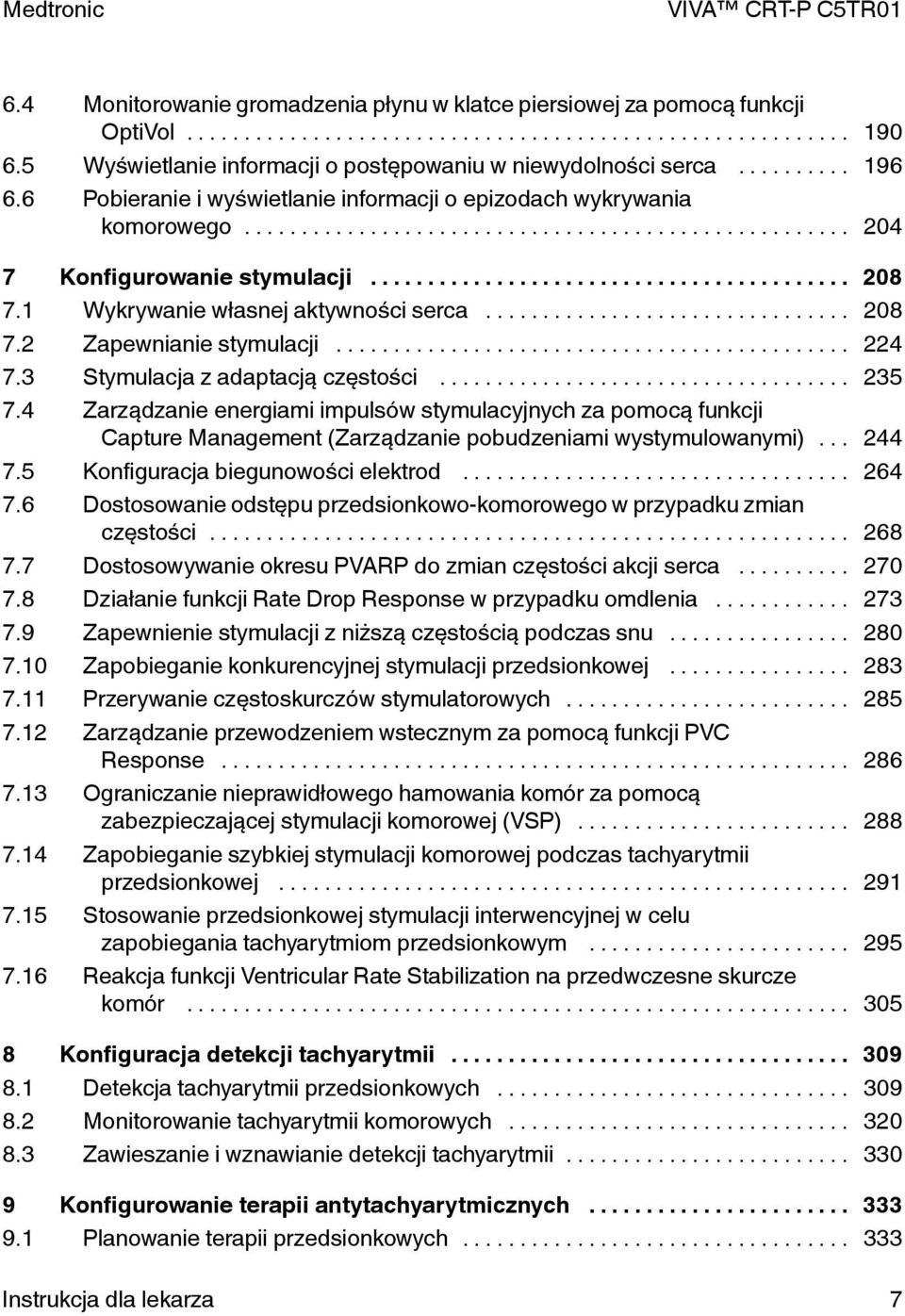 3 Stymulacja z adaptacją częstości... 235 7.4 Zarządzanie energiami impulsów stymulacyjnych za pomocą funkcji Capture Management (Zarządzanie pobudzeniami wystymulowanymi)... 244 7.