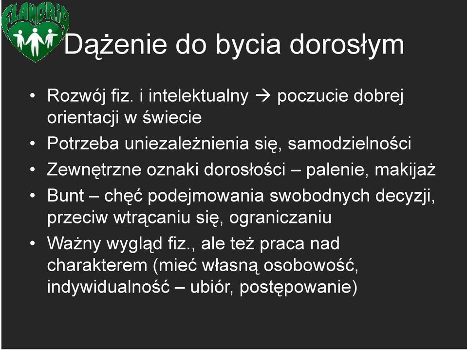 samodzielności Zewnętrzne oznaki dorosłości palenie, makijaż Bunt chęć podejmowania