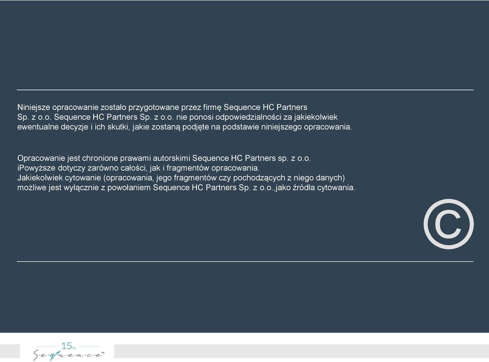 Opracowanie jest chronione prawami autorskimi Sequence HC Partners sp. z o.o. ipowyższe dotyczy zarówno całości, jak i fragmentów opracowania.