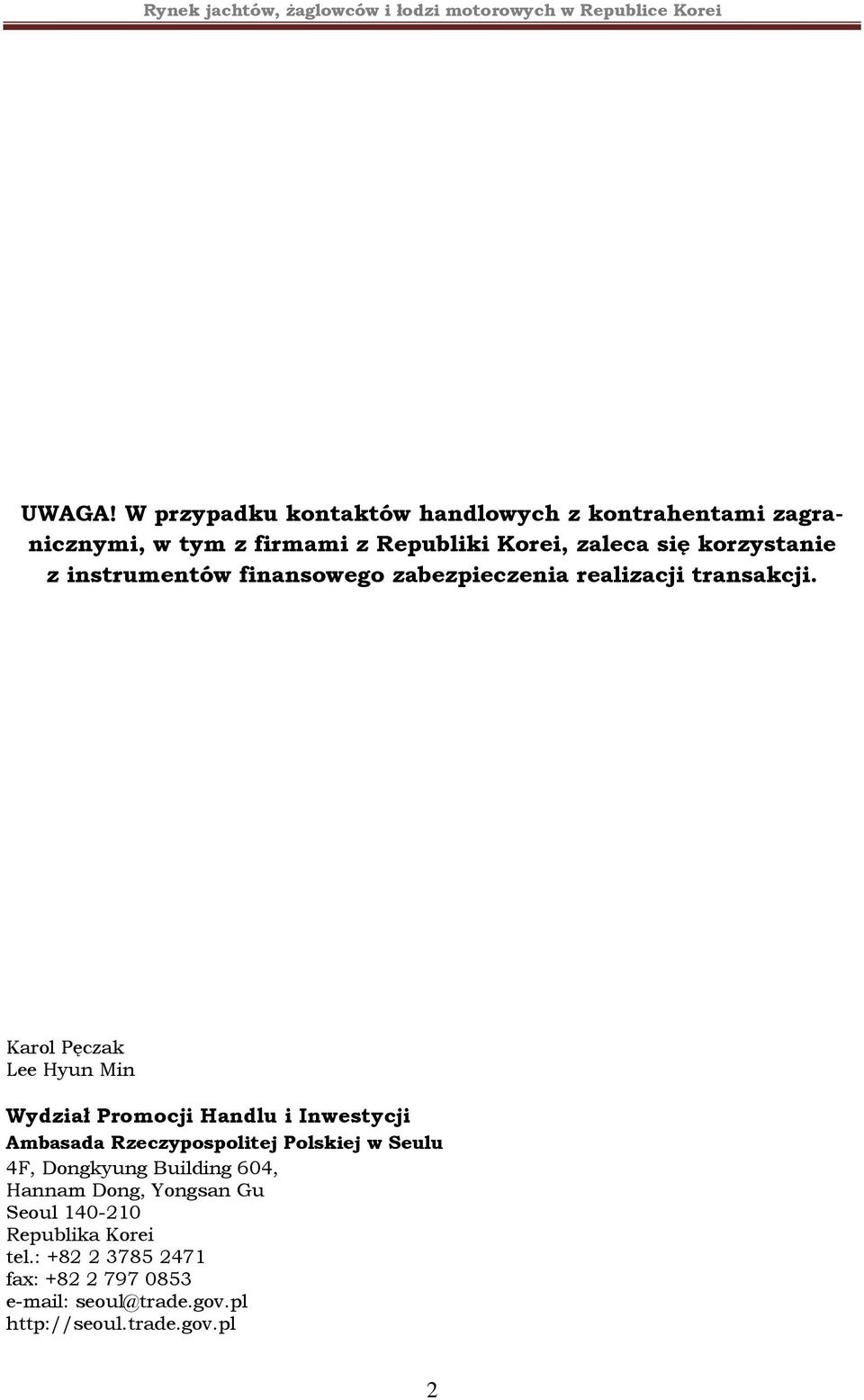 korzystanie z instrumentów finansowego zabezpieczenia realizacji transakcji.