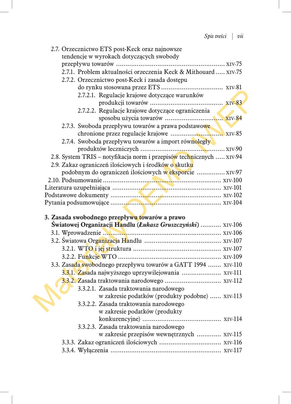 .. XIV-85 2.7.4. Swoboda przepływu towarów a import równoległy produktów leczniczych... XIV-90 2.8. System TRIS notyfikacja norm i przepisów technicznych... XIV-94 2.9. Zakaz ograniczeń ilościowych i środków o skutku podobnym do ograniczeń ilościowych w eksporcie.