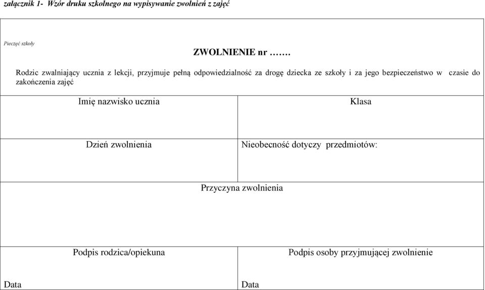 jego bezpieczeństwo w czasie do zakończenia zajęć Imię nazwisko ucznia Klasa Dzień zwolnienia